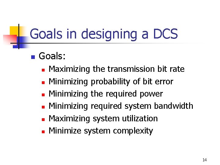 Goals in designing a DCS n Goals: n n n Maximizing the transmission bit