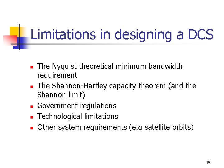 Limitations in designing a DCS n n n The Nyquist theoretical minimum bandwidth requirement