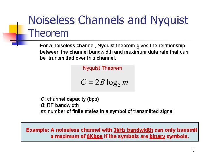 Noiseless Channels and Nyquist Theorem For a noiseless channel, Nyquist theorem gives the relationship