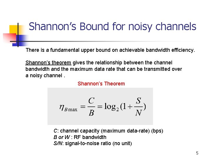 Shannon’s Bound for noisy channels There is a fundamental upper bound on achievable bandwidth