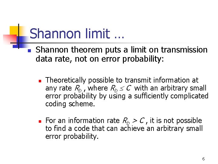 Shannon limit … n Shannon theorem puts a limit on transmission data rate, not