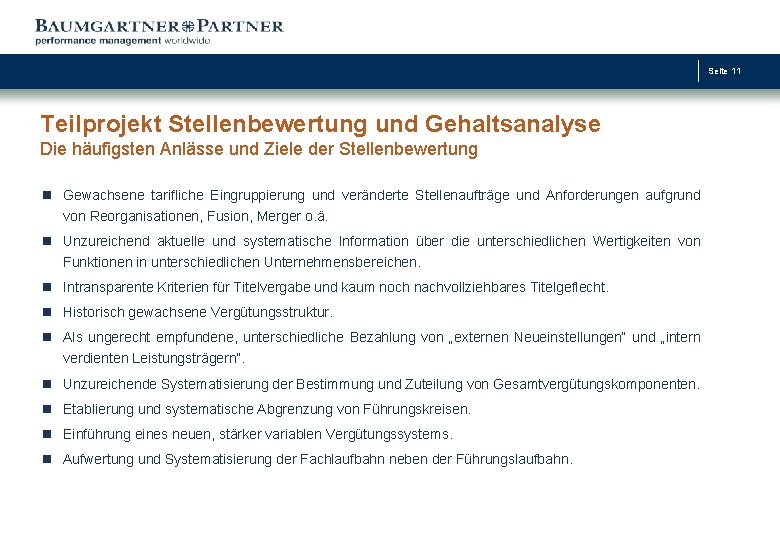 Seite 11 Teilprojekt Stellenbewertung und Gehaltsanalyse Die häufigsten Anlässe und Ziele der Stellenbewertung n