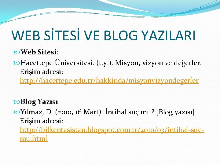 WEB SİTESİ VE BLOG YAZILARI Web Sitesi: Hacettepe Üniversitesi. (t. y. ). Misyon, vizyon