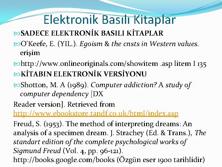 Elektronik Basılı Kitaplar SADECE ELEKTRONİK BASILI KİTAPLAR O'Keefe, E. (YIL. ). Egoism & the