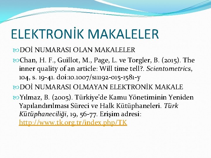 ELEKTRONİK MAKALELER DOİ NUMARASI OLAN MAKALELER Chan, H. F. , Guillot, M. , Page,