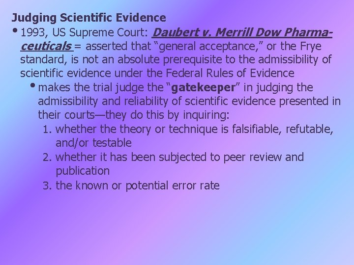 Judging Scientific Evidence • 1993, US Supreme Court: Daubert v. Merrill Dow Pharmaceuticals =