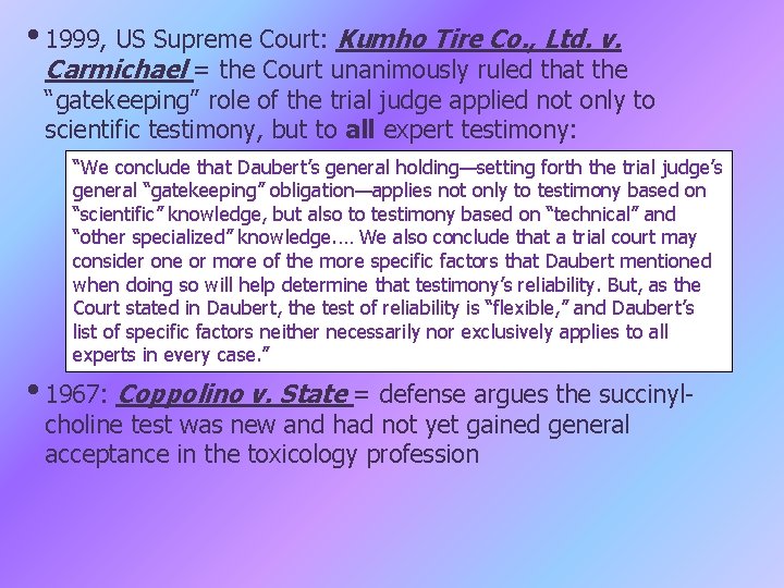  • 1999, US Supreme Court: Kumho Tire Co. , Ltd. v. Carmichael =