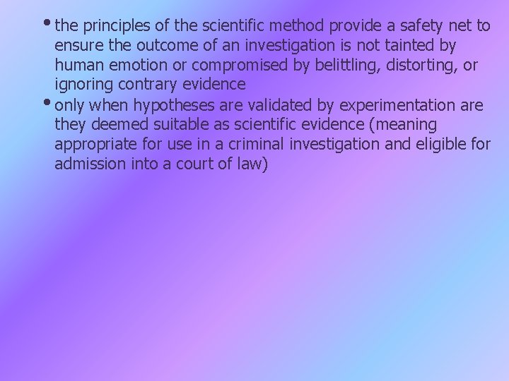  • the principles of the scientific method provide a safety net to ensure