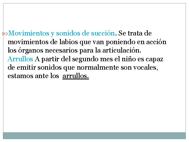  Movimientos y sonidos de succión. Se trata de movimientos de labios que van