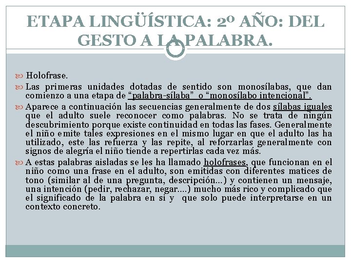 ETAPA LINGÜÍSTICA: 2º AÑO: DEL GESTO A LA PALABRA. Holofrase. Las primeras unidades dotadas