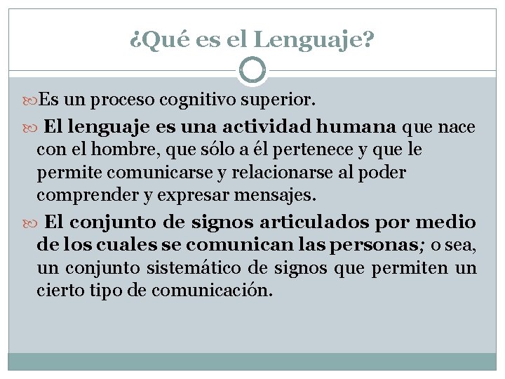 ¿Qué es el Lenguaje? Es un proceso cognitivo superior. El lenguaje es una actividad