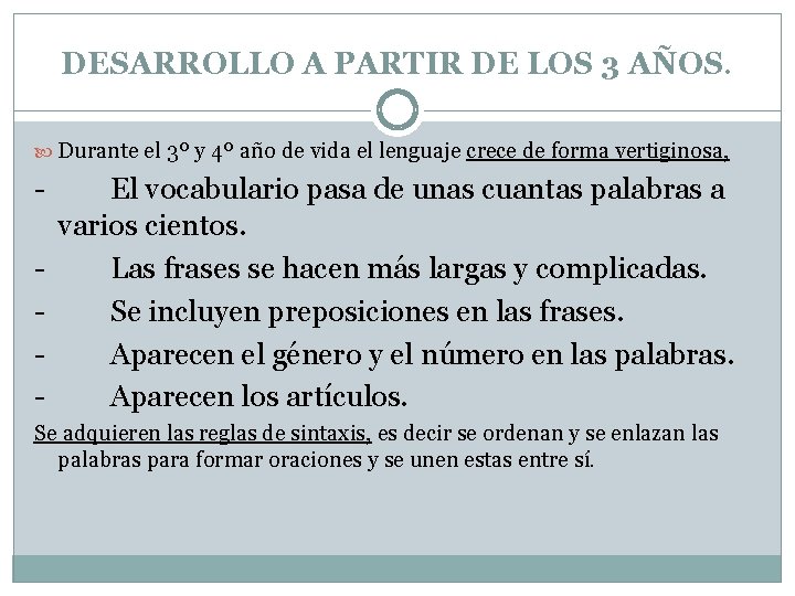 DESARROLLO A PARTIR DE LOS 3 AÑOS. Durante el 3º y 4º año de