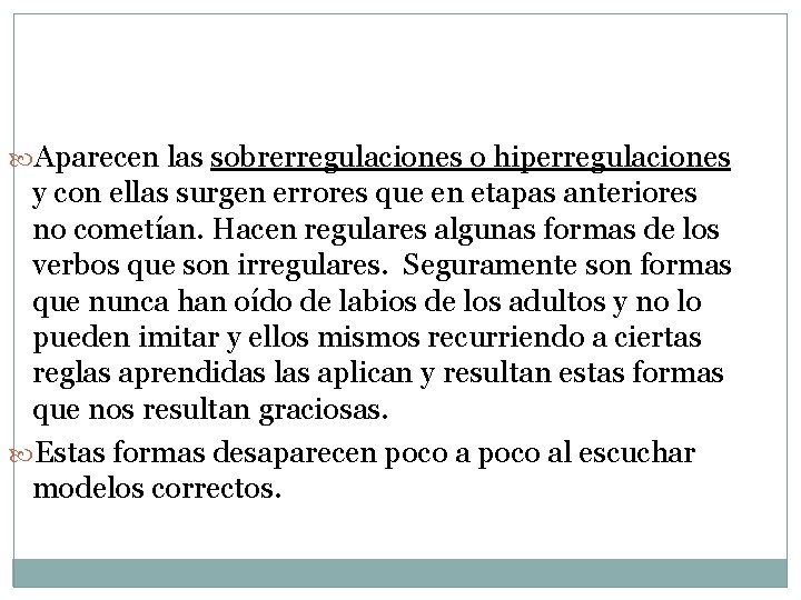  Aparecen las sobrerregulaciones o hiperregulaciones y con ellas surgen errores que en etapas
