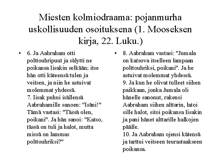 Miesten kolmiodraama: pojanmurha uskollisuuden osoituksena (1. Mooseksen kirja, 22. Luku. ) • 6. Ja