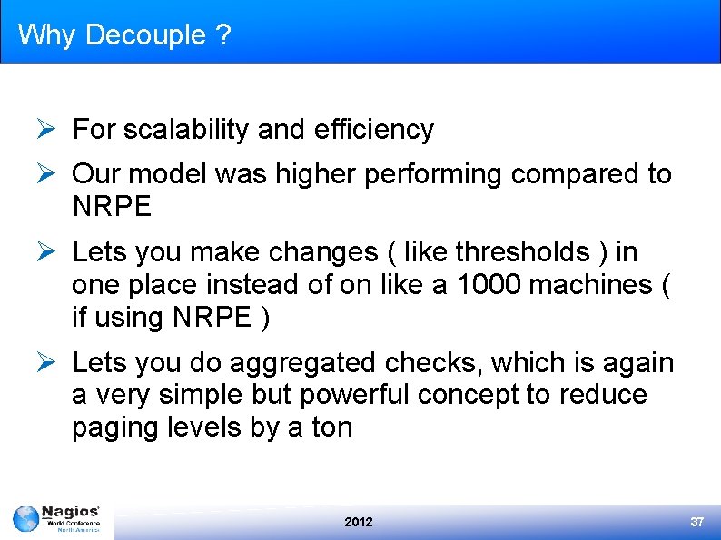 Why Decouple ? Ø For scalability and efficiency Ø Our model was higher performing