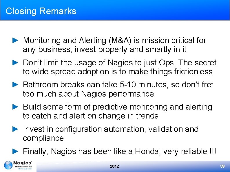 Closing Remarks ► Monitoring and Alerting (M&A) is mission critical for any business, invest