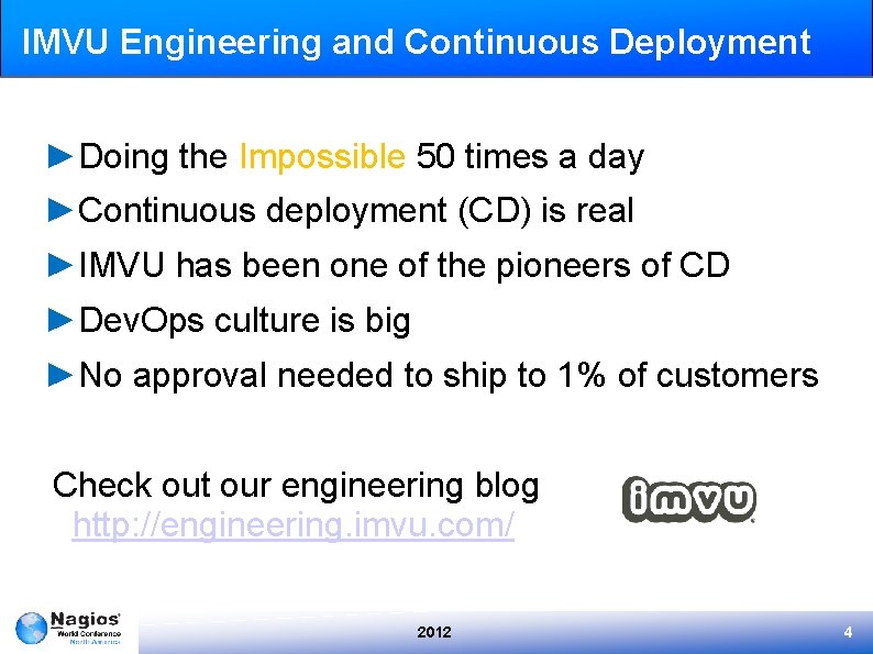 IMVU Engineering and Continuous Deployment ►Doing the Impossible 50 times a day ►Continuous deployment