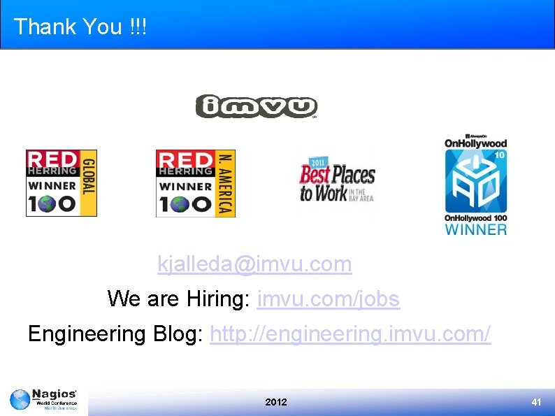 Thank You !!! kjalleda@imvu. com We are Hiring: imvu. com/jobs Engineering Blog: http: //engineering.