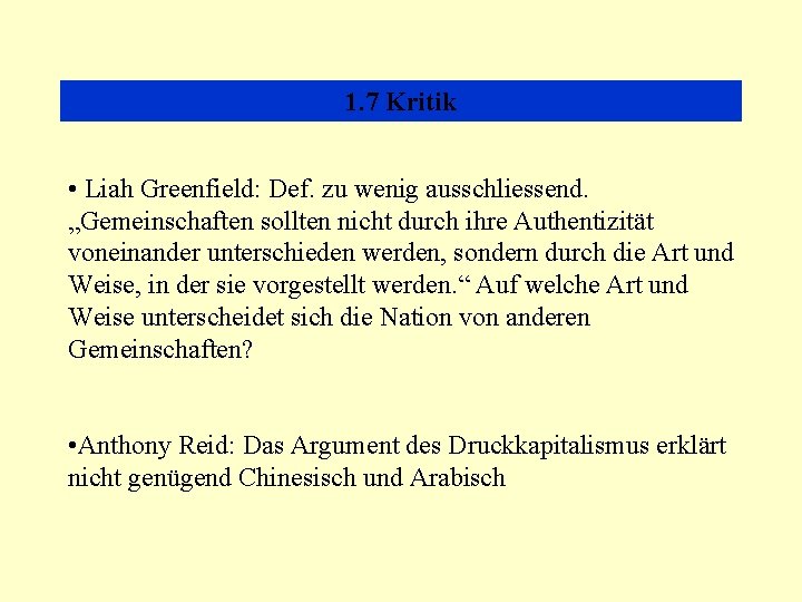 1. 7 Kritik • Liah Greenfield: Def. zu wenig ausschliessend. „Gemeinschaften sollten nicht durch