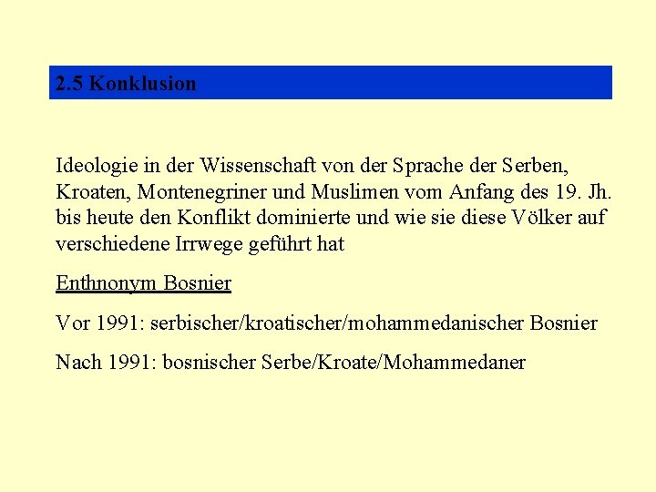 2. 5 Konklusion Ideologie in der Wissenschaft von der Sprache der Serben, Kroaten, Montenegriner