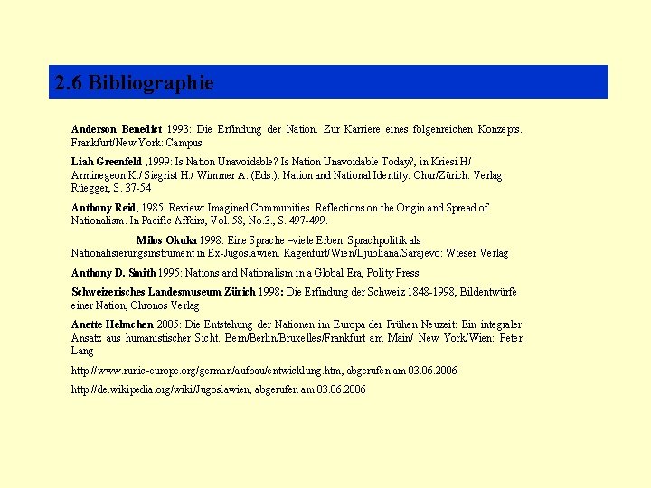 2. 6 Bibliographie Anderson Benedict 1993: Die Erfindung der Nation. Zur Karriere eines folgenreichen