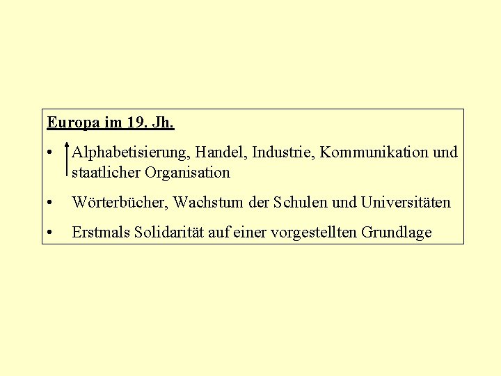 Europa im 19. Jh. • Alphabetisierung, Handel, Industrie, Kommunikation und staatlicher Organisation • Wörterbücher,