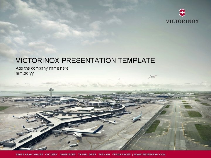 VICTORINOX PRESENTATION TEMPLATE Add the company name here mm. dd. yy SWISS ARMY KNIVES