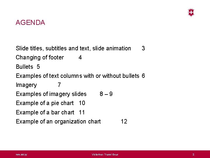 AGENDA Slide titles, subtitles and text, slide animation Changing of footer 3 4 Bullets