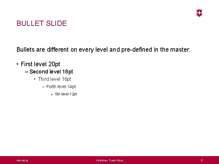 BULLET SLIDE Bullets are different on every level and pre-defined in the master. •