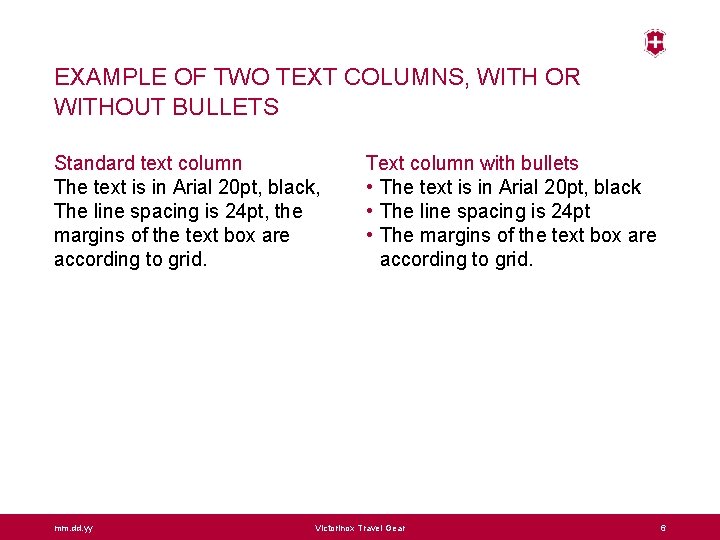 EXAMPLE OF TWO TEXT COLUMNS, WITH OR WITHOUT BULLETS Standard text column The text