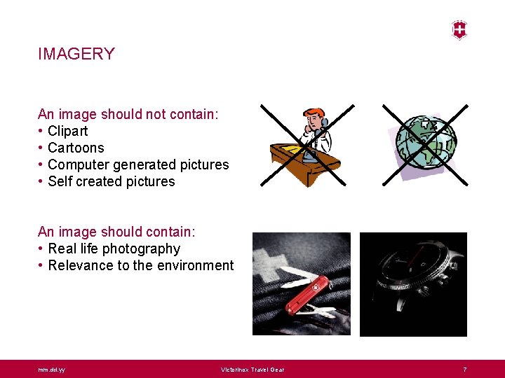 IMAGERY An image should not contain: • Clipart • Cartoons • Computer generated pictures