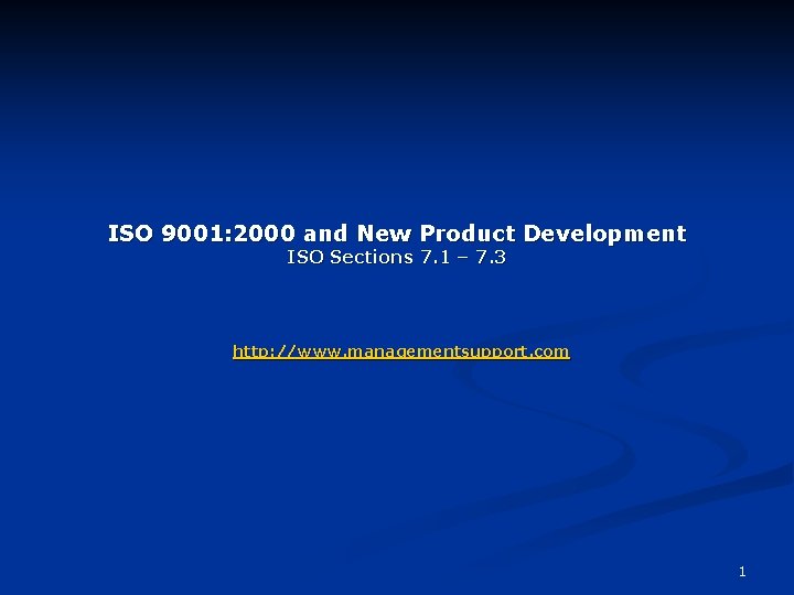 ISO 9001: 2000 and New Product Development ISO Sections 7. 1 – 7. 3