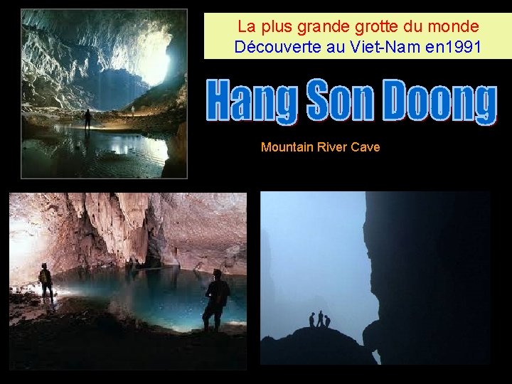 La plus grande grotte du monde Découverte au Viet-Nam en 1991 Mountain River Cave