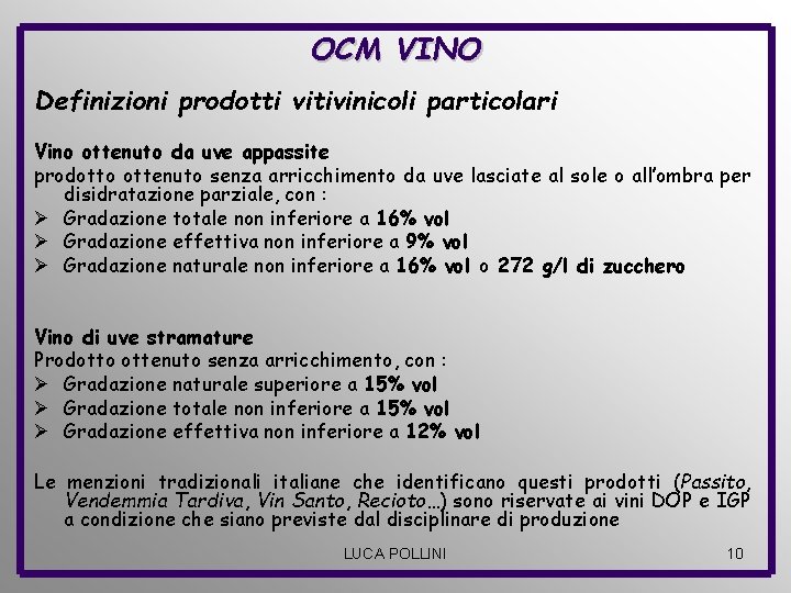 OCM VINO Definizioni prodotti vitivinicoli particolari Vino ottenuto da uve appassite prodotto ottenuto senza