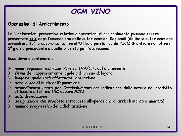 OCM VINO Operazioni di Arricchimento Le Dichiarazioni preventive relative a operazioni di arricchimento possono