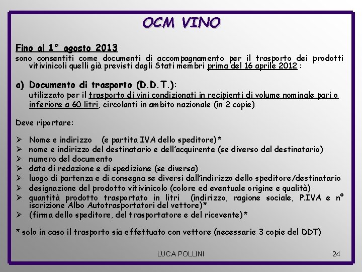 OCM VINO Fino al 1° agosto 2013 sono consentiti come documenti di accompagnamento per