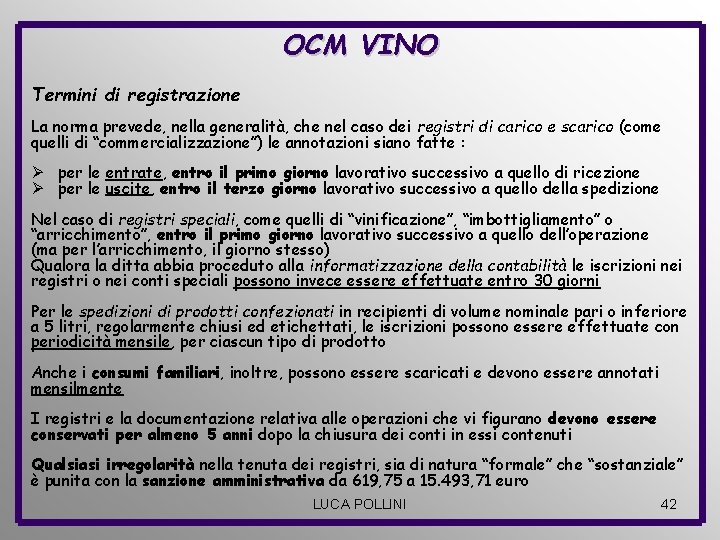 OCM VINO Termini di registrazione La norma prevede, nella generalità, che nel caso dei