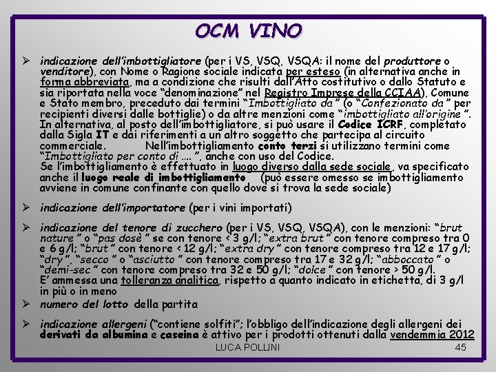 OCM VINO Ø indicazione dell’imbottigliatore (per i VS, VSQA: il nome del produttore o