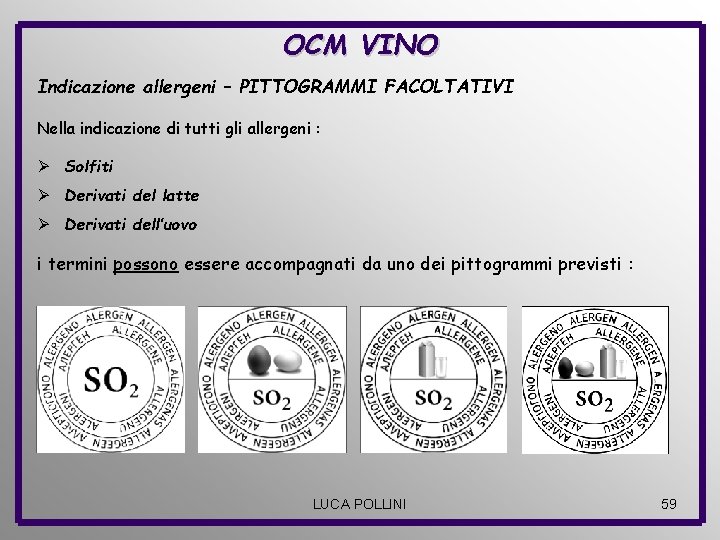 OCM VINO Indicazione allergeni – PITTOGRAMMI FACOLTATIVI Nella indicazione di tutti gli allergeni :