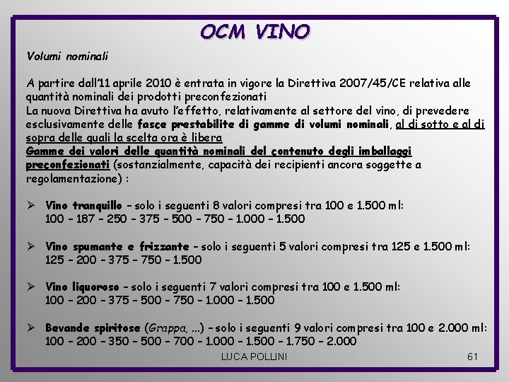 OCM VINO Volumi nominali A partire dall’ 11 aprile 2010 è entrata in vigore