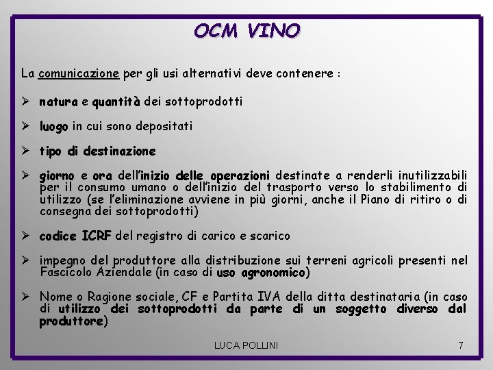 OCM VINO La comunicazione per gli usi alternativi deve contenere : Ø natura e