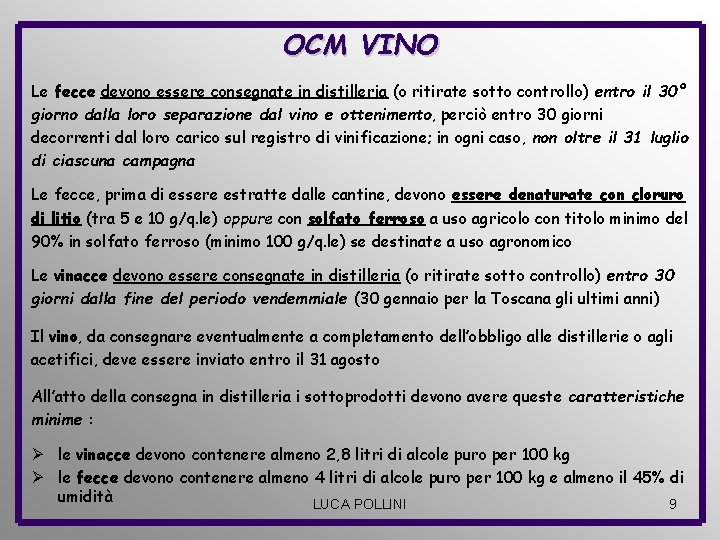 OCM VINO Le fecce devono essere consegnate in distilleria (o ritirate sotto controllo) entro