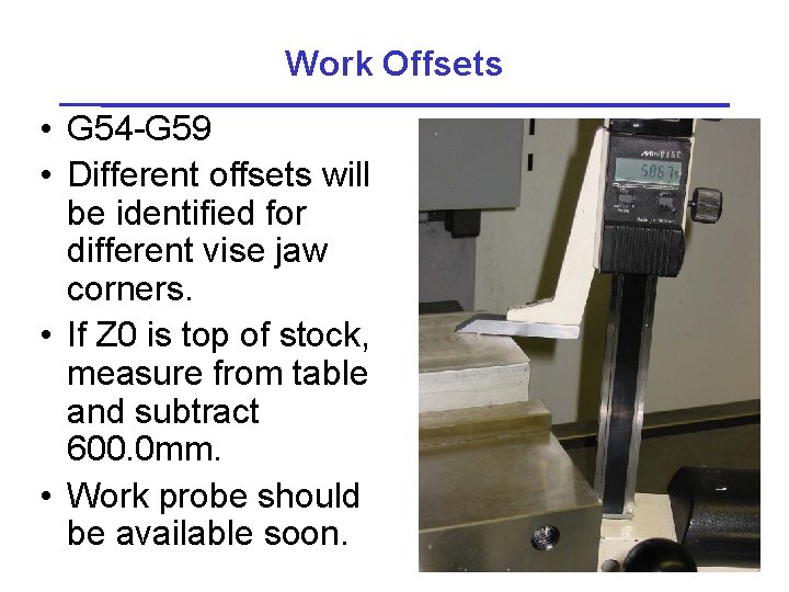 Work Offsets • G 54 -G 59 • Different offsets will be identified for