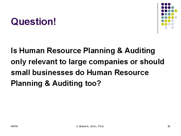 Question! Is Human Resource Planning & Auditing only relevant to large companies or should Question! Is Human Resource Planning & Auditing only relevant to large companies or should