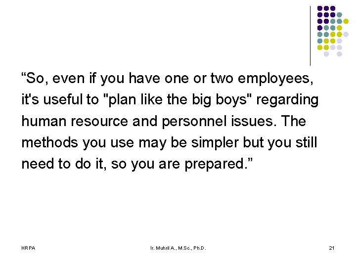 “So, even if you have one or two employees, it's useful to "plan like