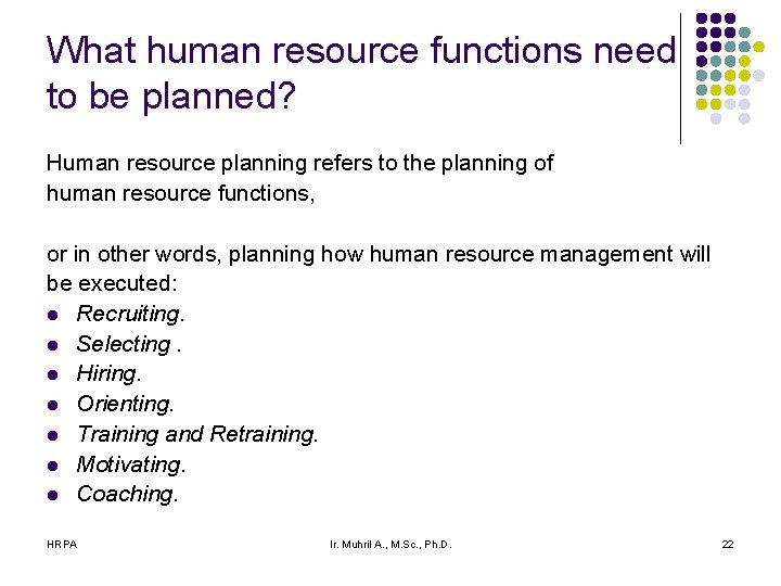 What human resource functions need to be planned? Human resource planning refers to the What human resource functions need to be planned? Human resource planning refers to the