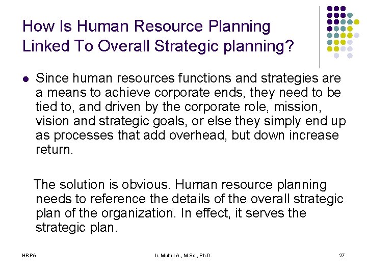 How Is Human Resource Planning Linked To Overall Strategic planning? l Since human resources