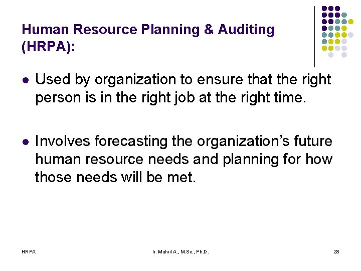 Human Resource Planning & Auditing (HRPA): l Used by organization to ensure that the Human Resource Planning & Auditing (HRPA): l Used by organization to ensure that the