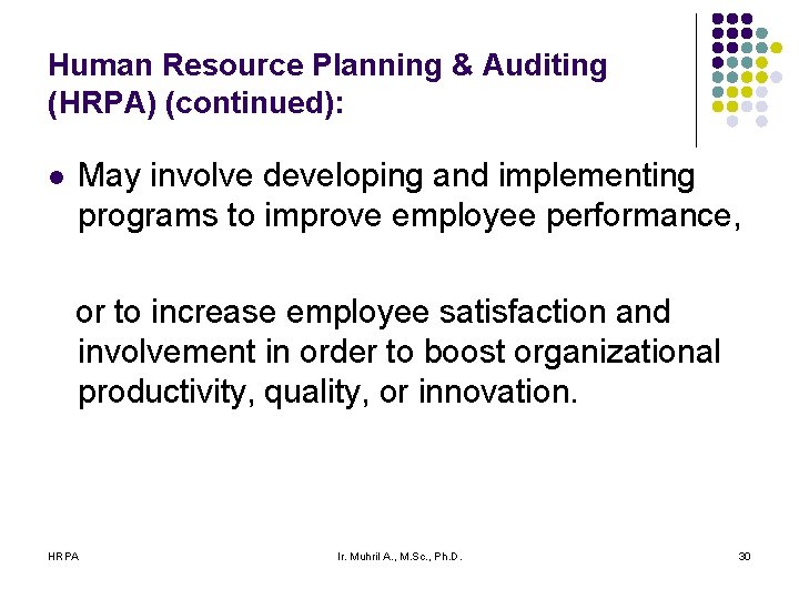 Human Resource Planning & Auditing (HRPA) (continued): l May involve developing and implementing programs