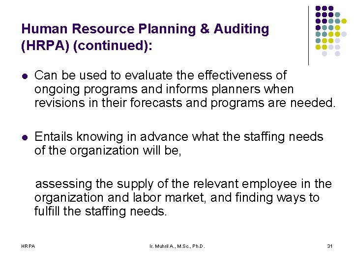 Human Resource Planning & Auditing (HRPA) (continued): l Can be used to evaluate the